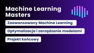 Machine Learning Masters - Pakiet dla zaawansowanych